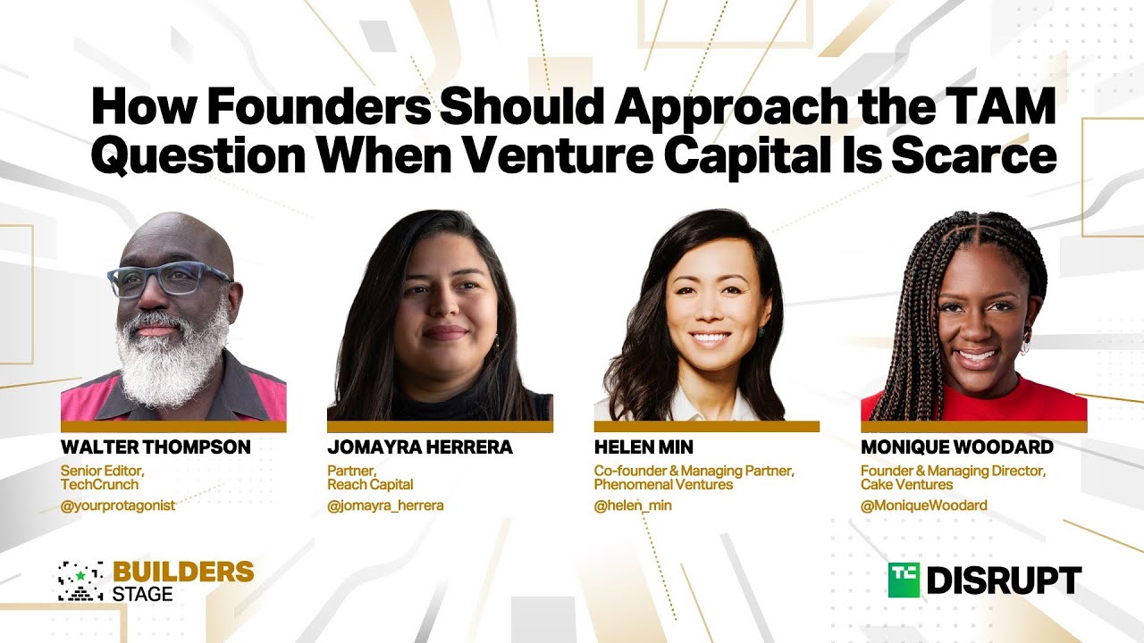How Founders Should Think About TAM When Venture Capital Is Scarce | TechCrunch Disrupt 2023